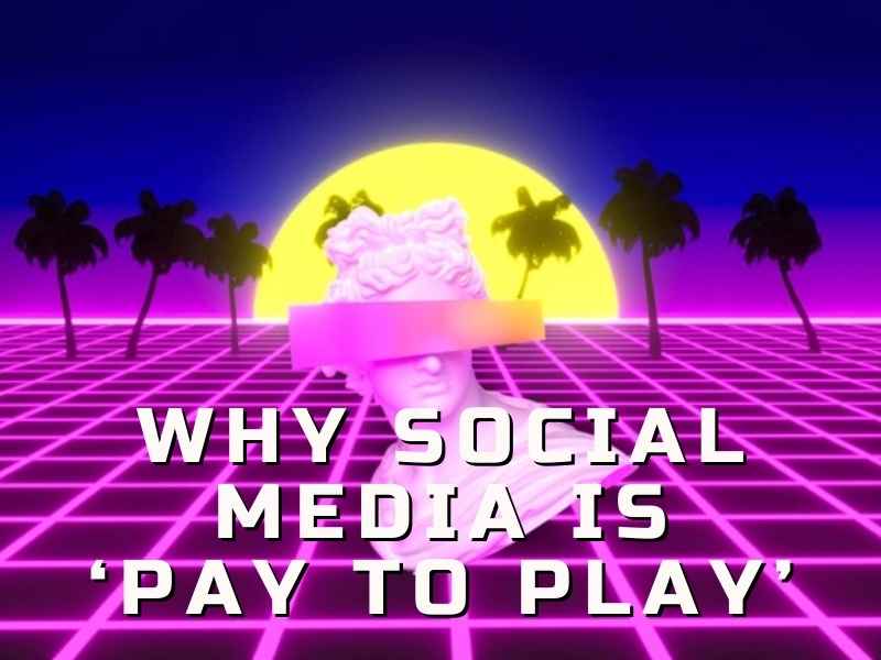 Social Media is Pay to Play